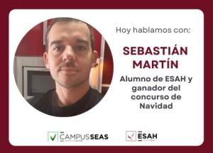 Entrevista a Sebastián Martín | Alumno de ESAH y ganador de la XI Edición del Concurso de Navidad